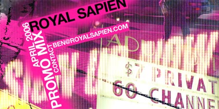 Royal Sapien's April 2006 Promo Mix Royal Sapien's April 2006 Promo Mix