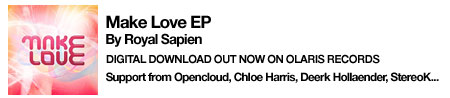 Royal Sapien - Make Love EP - OUT NOW on Olaris Records